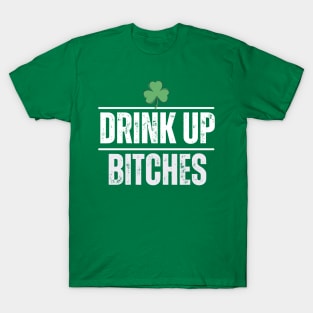 Drink Up Bitches St Patrick's Day T-Shirt